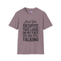 And Yet Despite This Look On My Face You Are Still Talking Adult T-shirt
