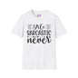 Me Sarcastic Never Adult T-shirt