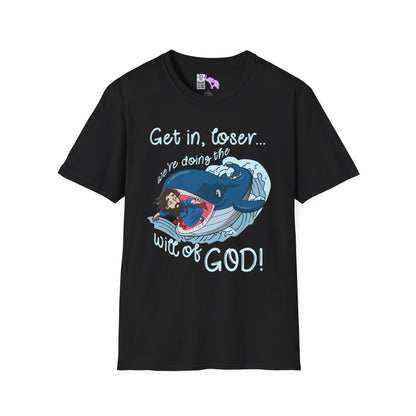Get In Loser, We're Doing The Will of God! Adult T-shirt