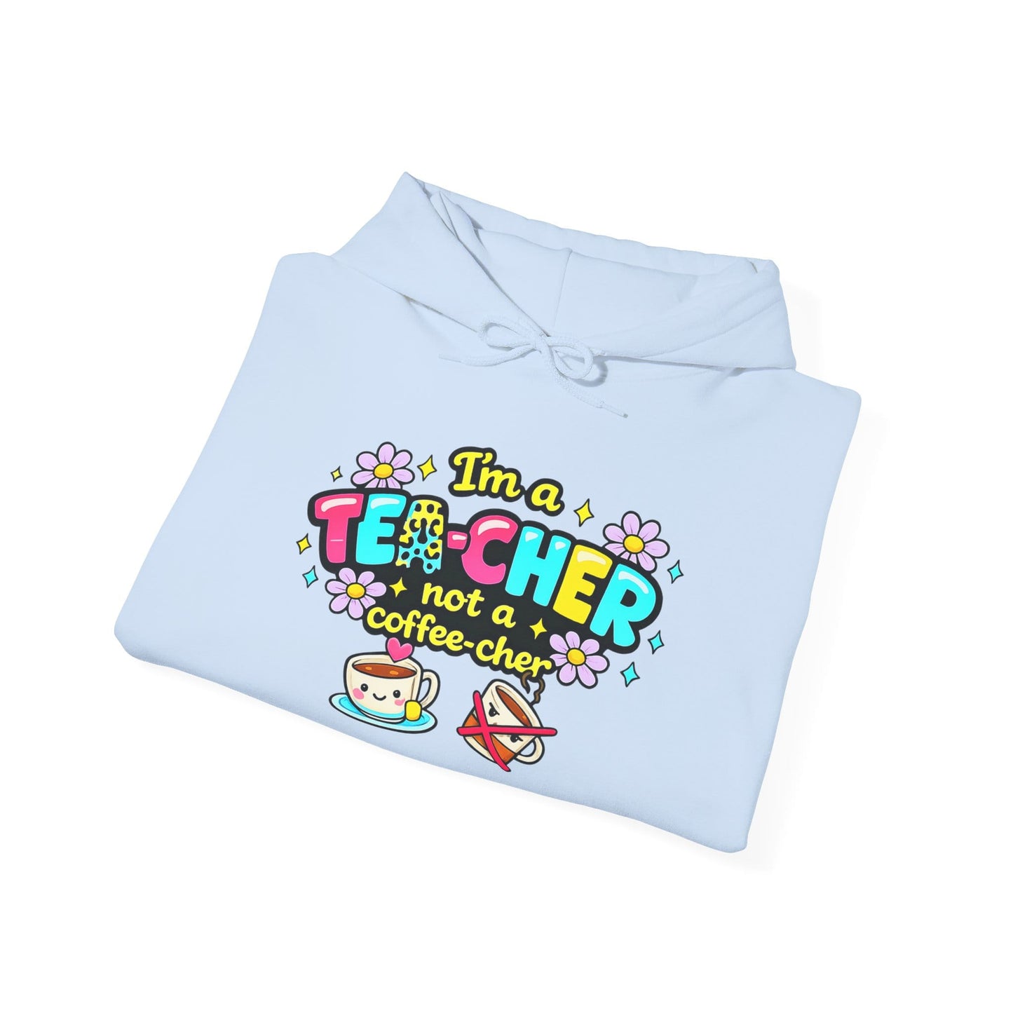 I'm A Tea-cher Not A Coffee-cher Heavy Blend™ Hooded Sweatshirt