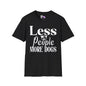 Less People More Dogs (2) Adult T-shirt