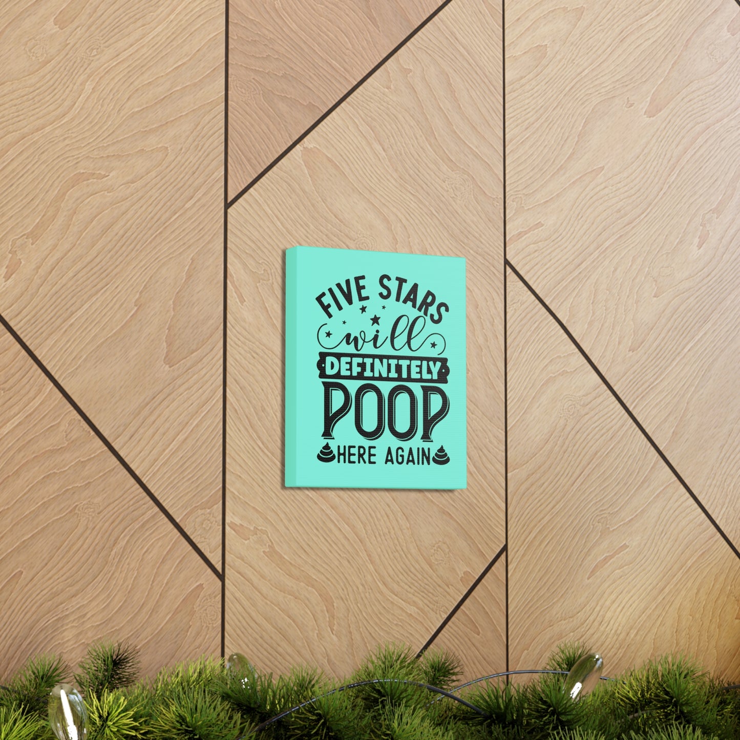 Five Stars Will Definetly Poop Here Again Canvas Vertical Wraps w/o Frame