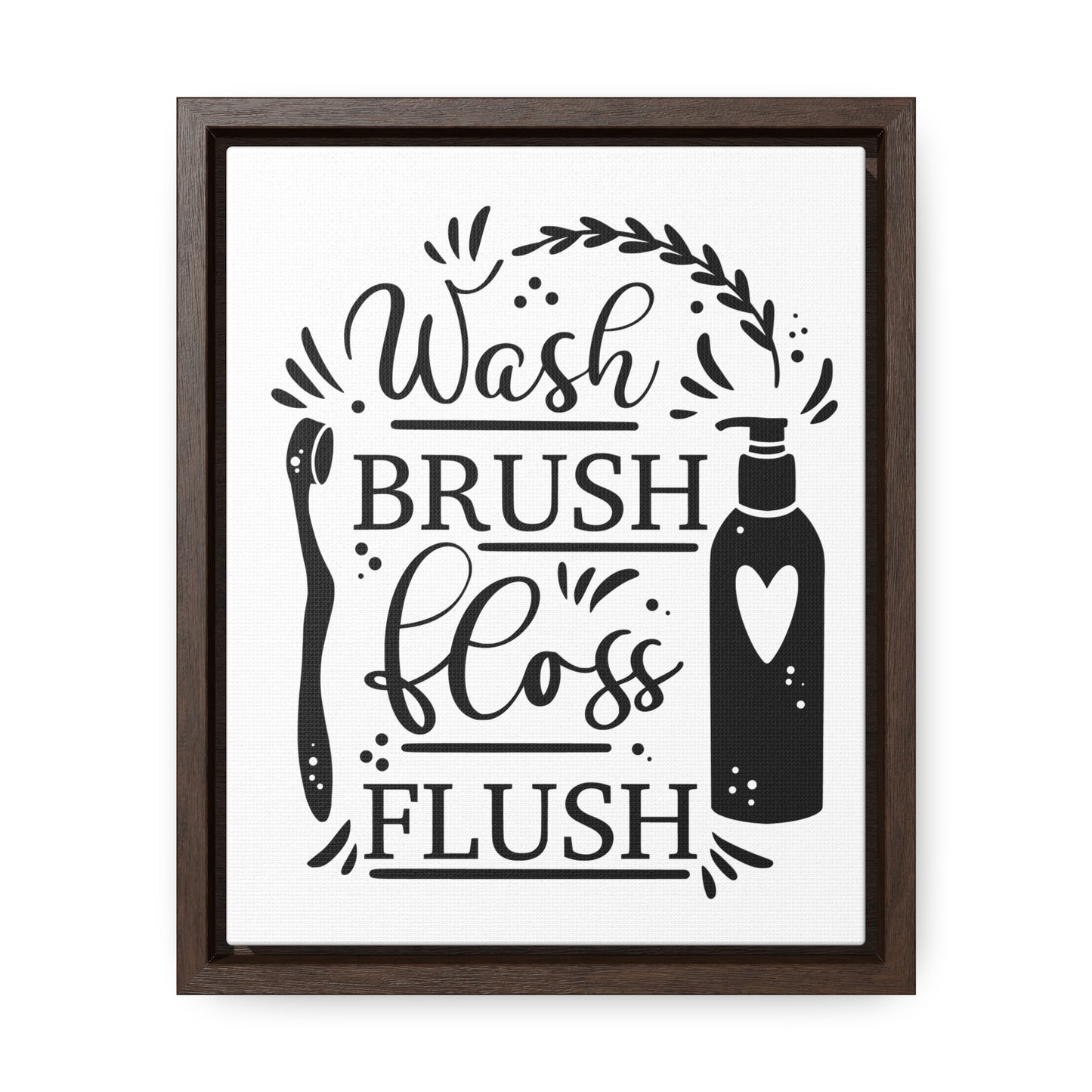 Wash, Brush, Floss, Flush Canvas Wraps, Vertical Frame