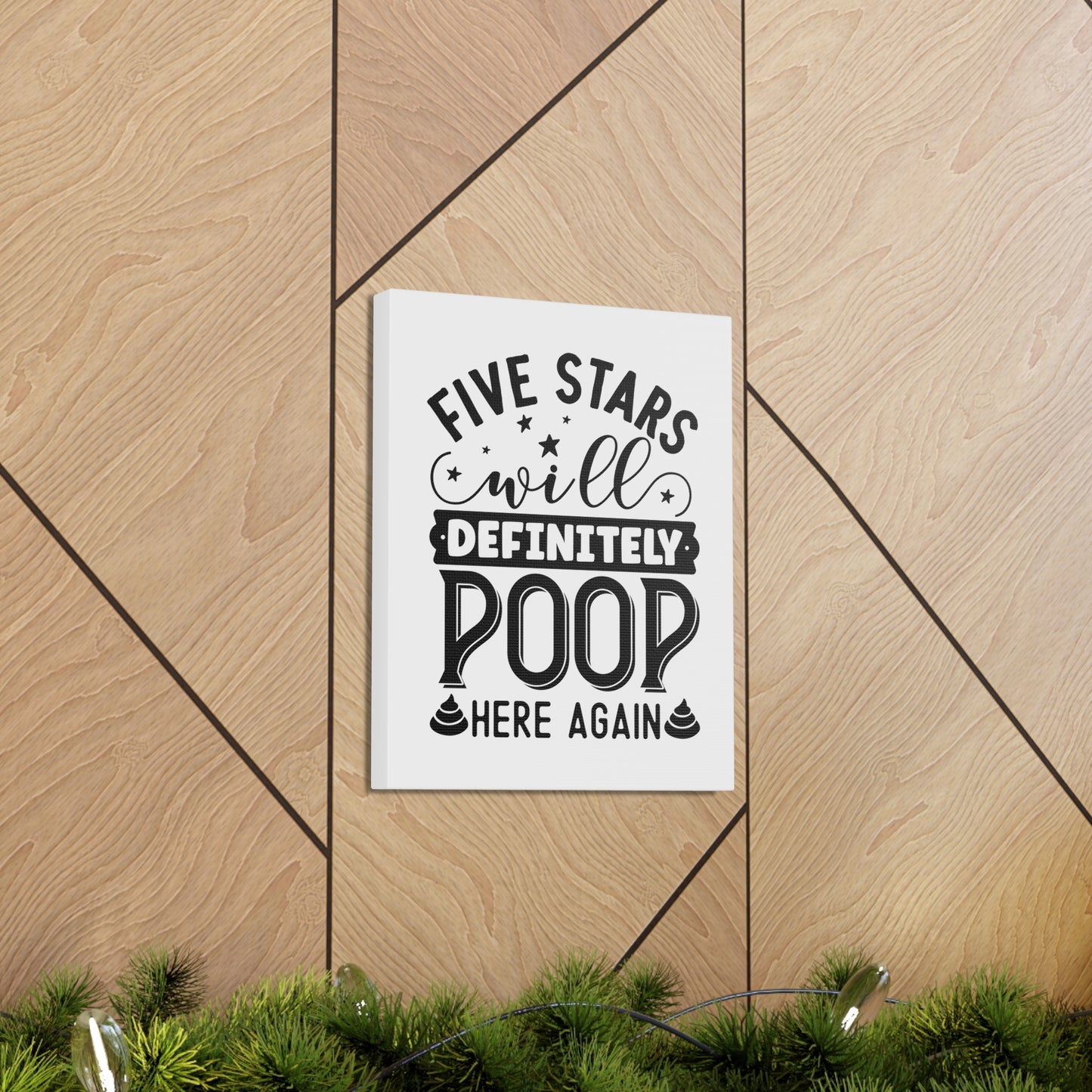 Five Stars Will Definetly Poop Here Again Canvas Vertical Wraps w/o Frame