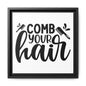 Comb Your Hair Canvas Bathroom Art