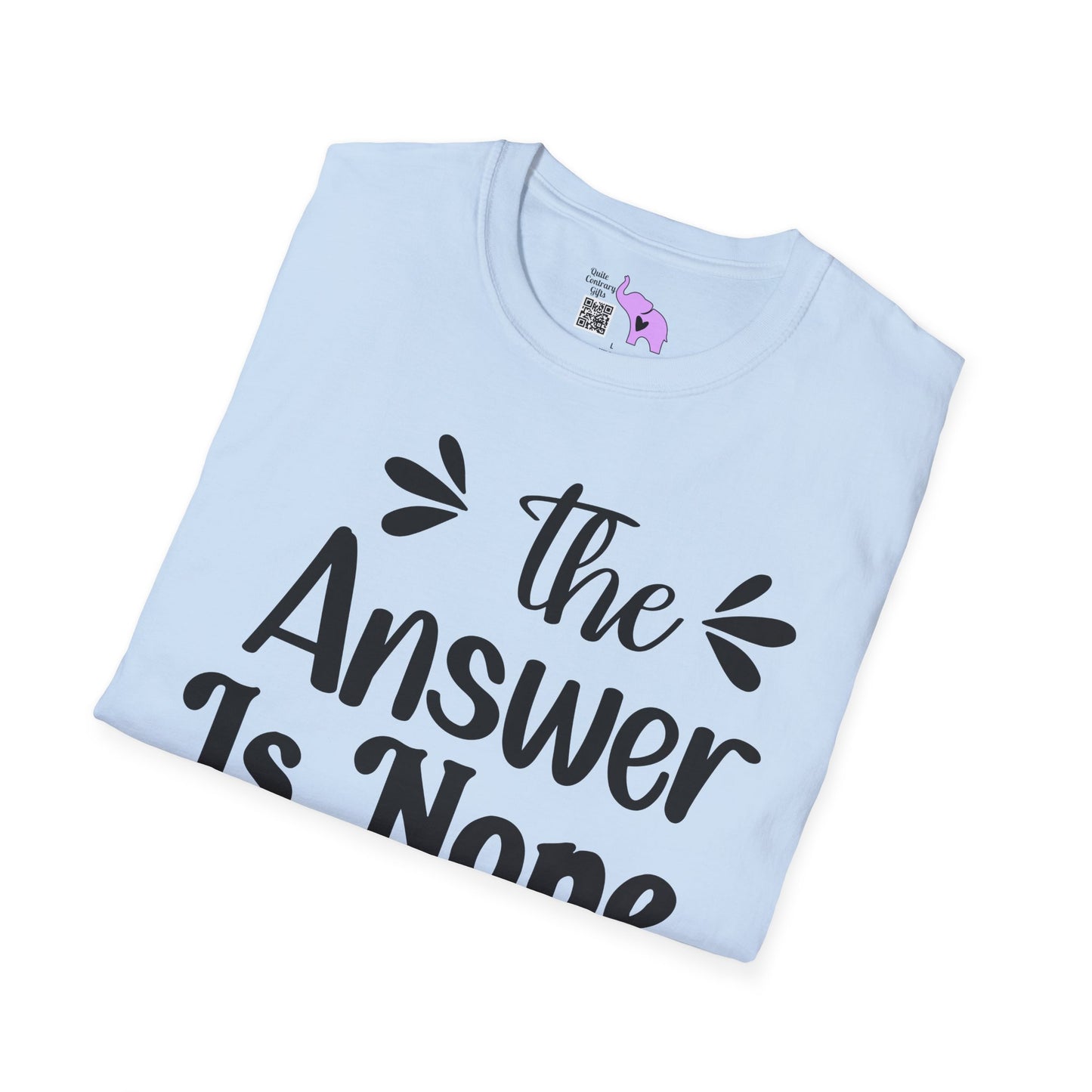 The Answer is Nope Adult T-shirt