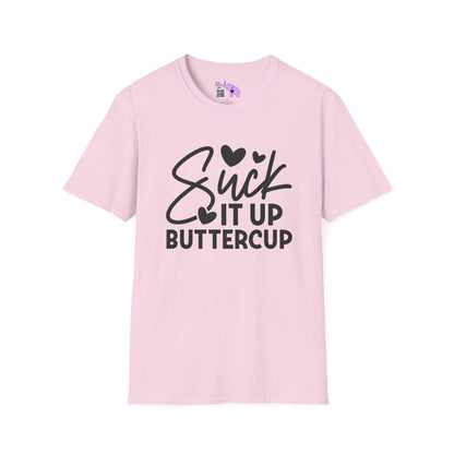 Suck It Up Buttercup T-shirt