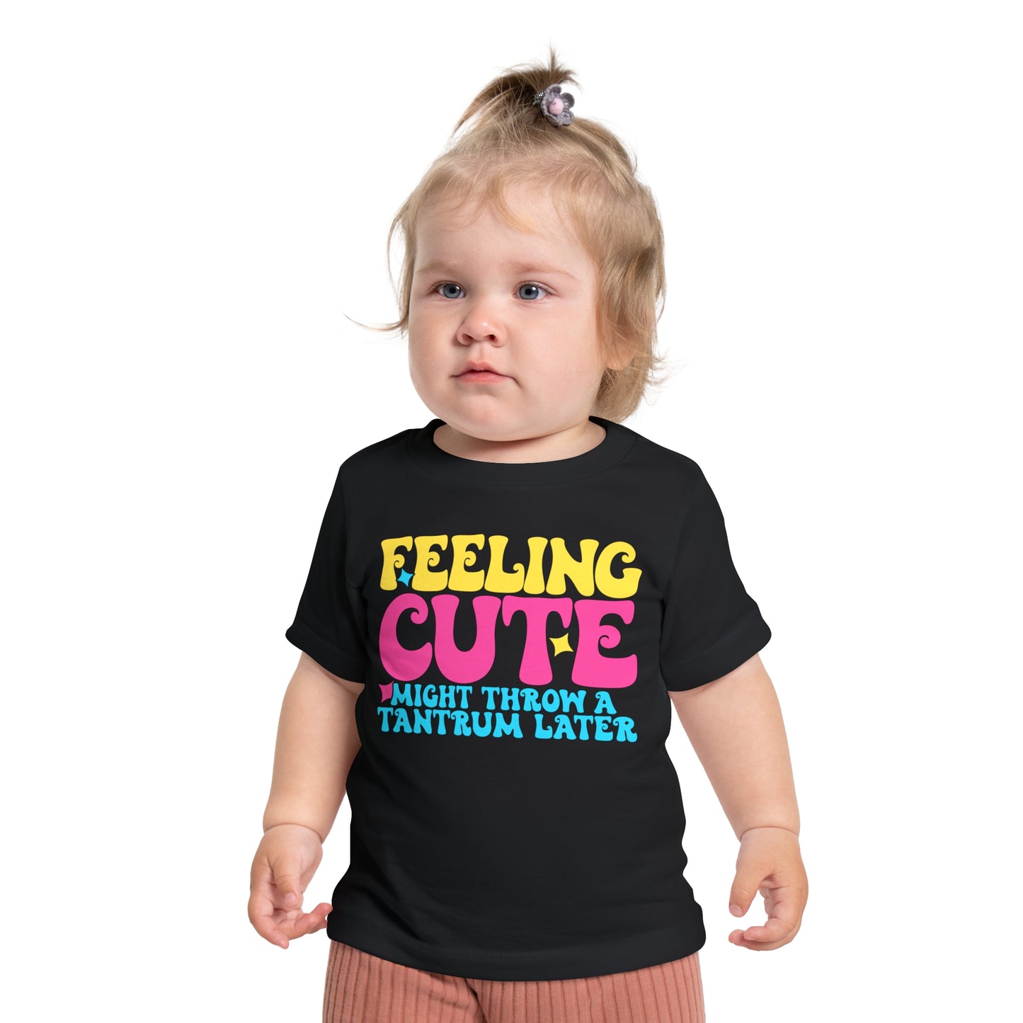 Feeling Cute Might Throw A Tantrum Later Infant T-Shirt