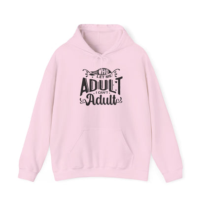 Who Let Me Adult I Can't Adult Heavy Blend™ Hooded Sweatshirt