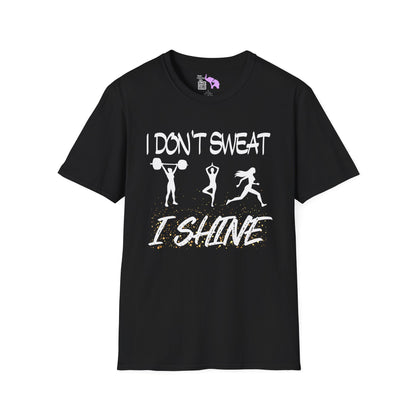 I Don't Sweat I Shine Adult T-shirt