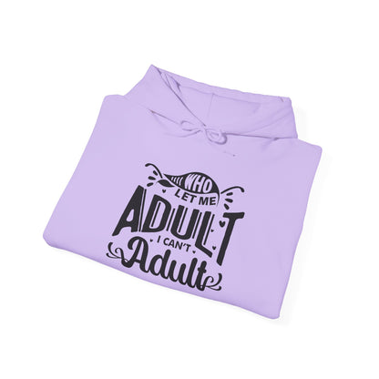 Who Let Me Adult I Can't Adult Heavy Blend™ Hooded Sweatshirt