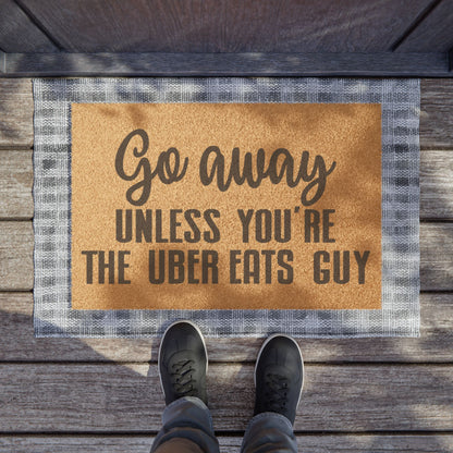 Go Away Unless You're The Uber Eats Guy Coconut Fiber Doormat