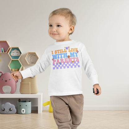 I Still Live With My Parents Toddler Long Sleeve Tee