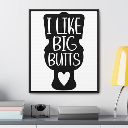 I Like Big Butts (Toilet) Canvas Wraps, Vertical Frame