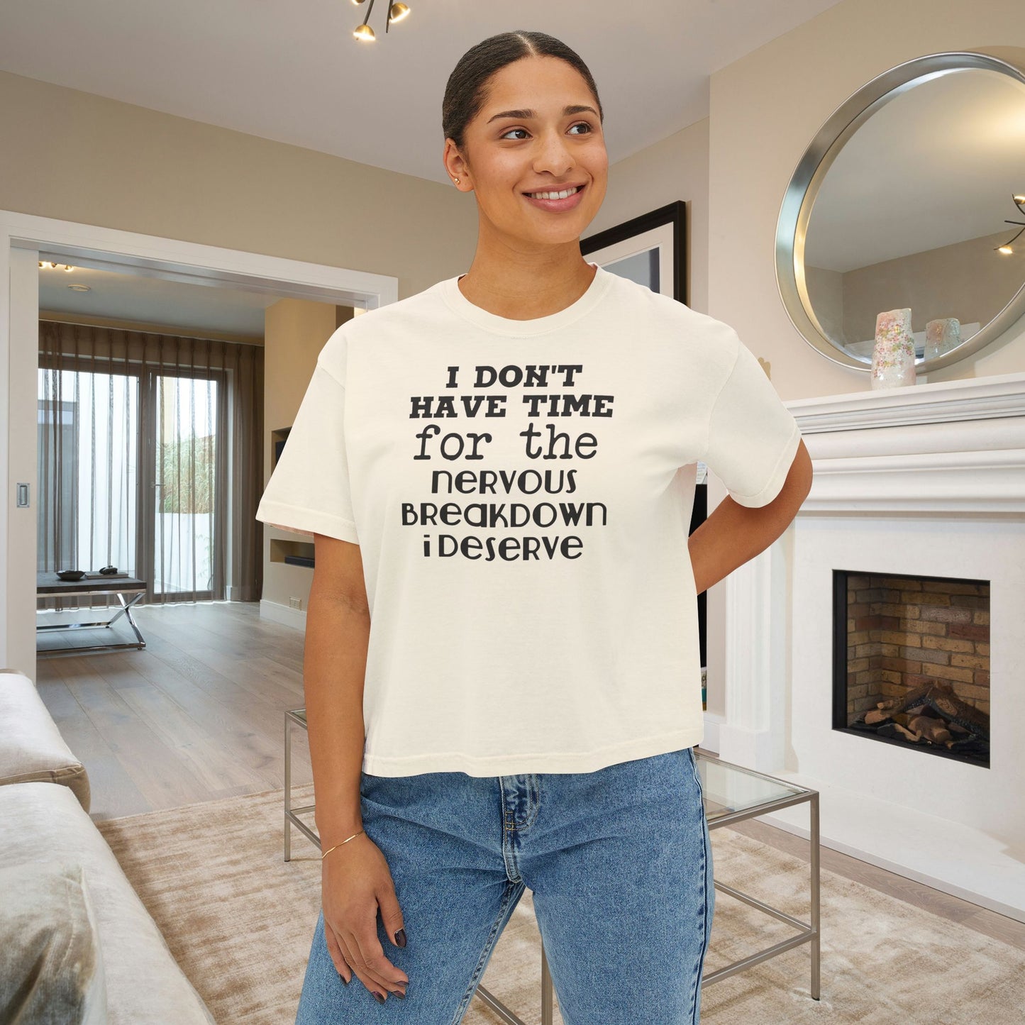 I Don't Have Time For The Nervous Breakdown I Deserve Women's Boxy Tee