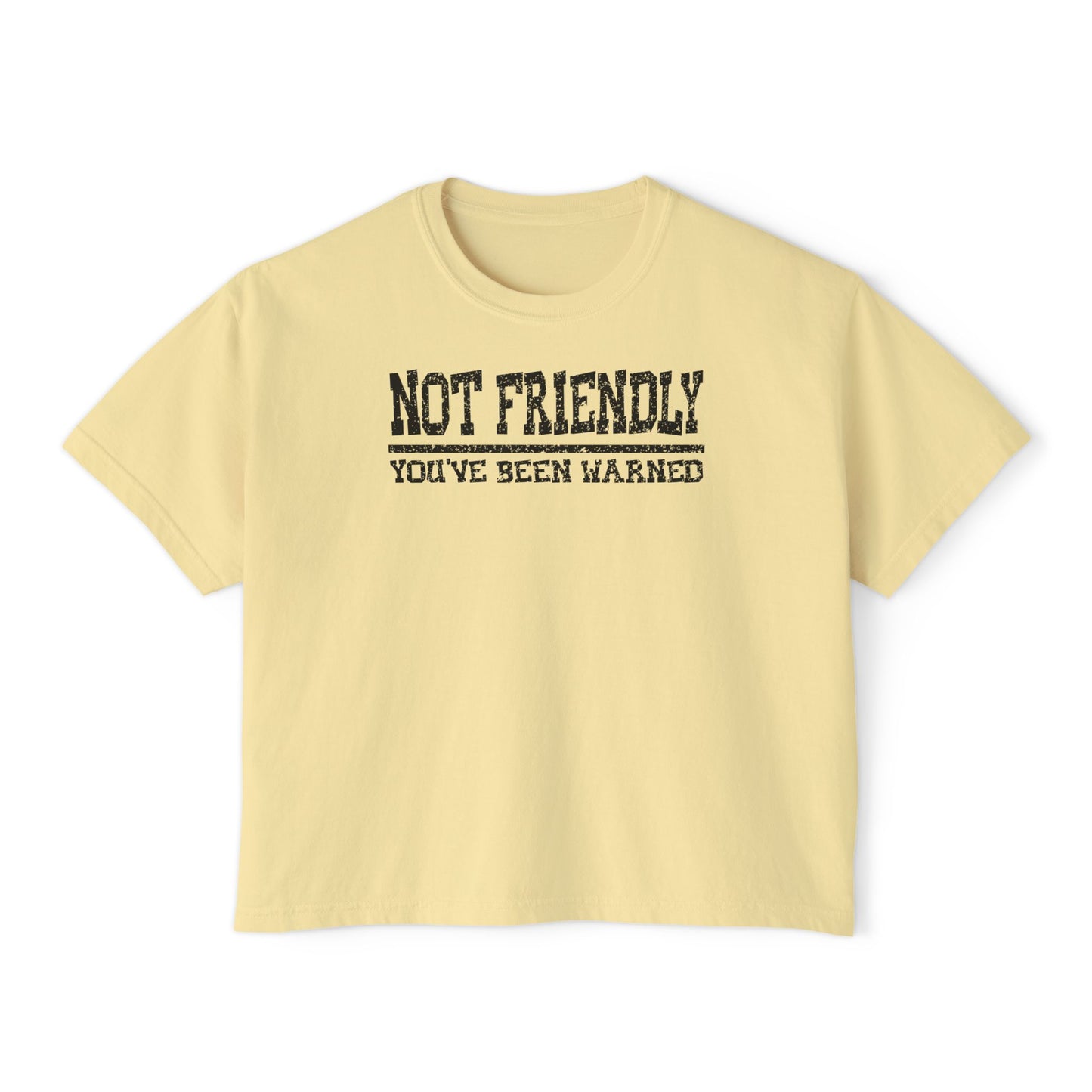 Not Friendly You've Been Warned Women's Boxy Tee
