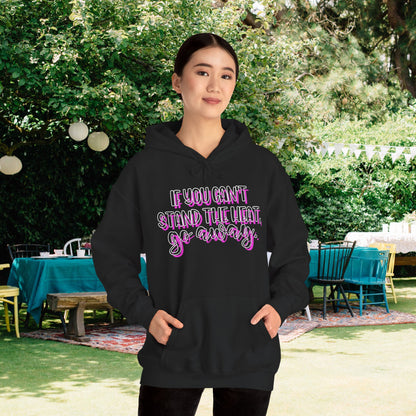 If You Can't Stand The Heat, Go Away Heavy Blend™ Hooded Sweatshirt