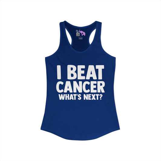 I Beat Cancer What's Next? Women's Ideal Racerback Tank