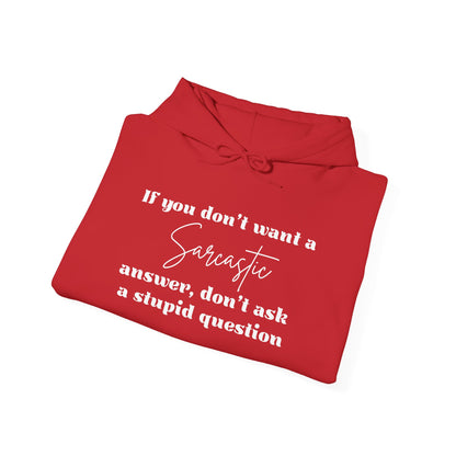 If You Don't Want A Sarcastic Answer, Don't Ask A Stupid Question Adult Heavy Blend™ Hoodie