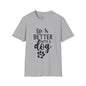 Life Is Better With A Dog Adult T-shirt