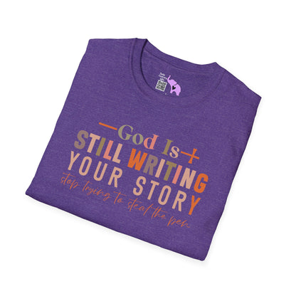 God Is Still Writing Your Story; Stop Trying To Steal The Pen Adult T-shirt