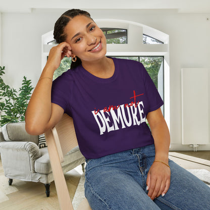 I Am Not Demure Adult T-shirt
