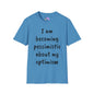 I am Becoming Pessimistic About my Optimism Adult T-shirt