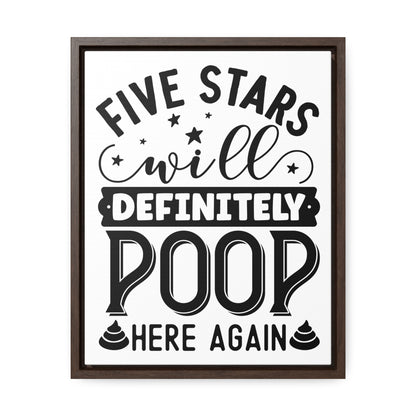 Five Stars... Will Definetly Poop Here Again Canvas Wraps, Vertical Frame