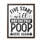 Five Stars... Will Definetly Poop Here Again Canvas Wraps, Vertical Frame