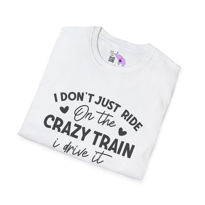 I Don't Just Ride On The Crazy Train...I Drive It Adult T-shirt