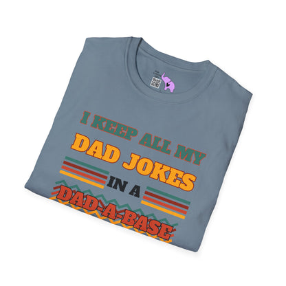 I Keep All My Dad Jokes in a Dad-A-Base Adult T-shirt