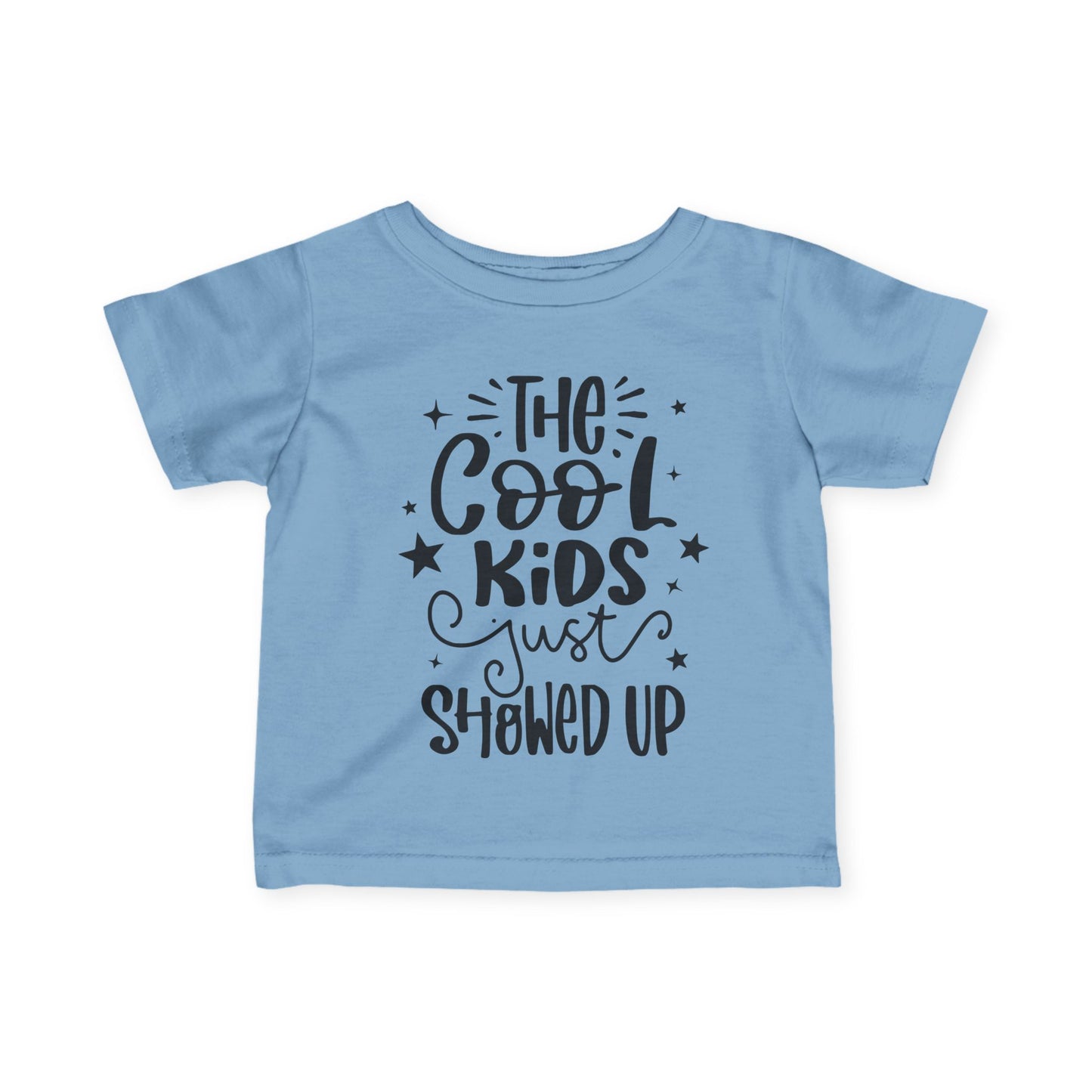 The Cool Kids Just Showed Up Infant Soft T-Shirt
