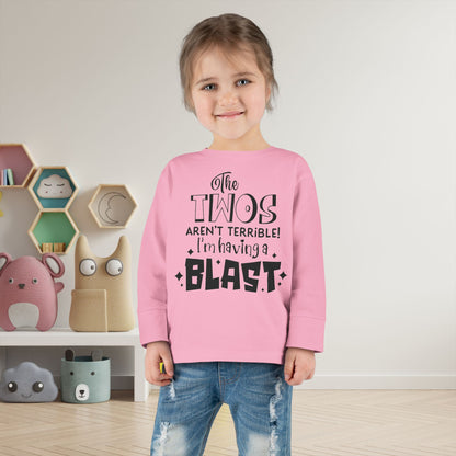The Twos Aren't Terrible I'm Having a Blast Toddler Long Sleeve Tee