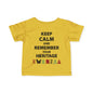 Keep Calm And Remember Your Heritage Infant Soft T-Shirt