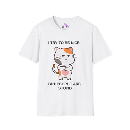 I Try To Be Nice But People Are Stupid T-shirt