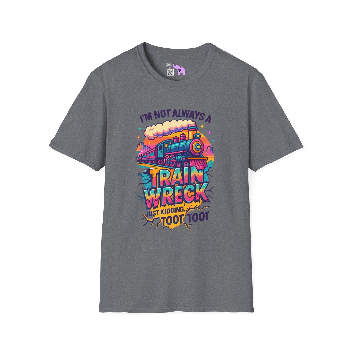 I'm Not Always A Train Wreck Just Kidding Toot Toot Adult T-shirt