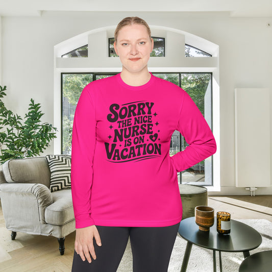 Sorry The Nice Nurse Is On Vacation Adult Long Sleeve Tee