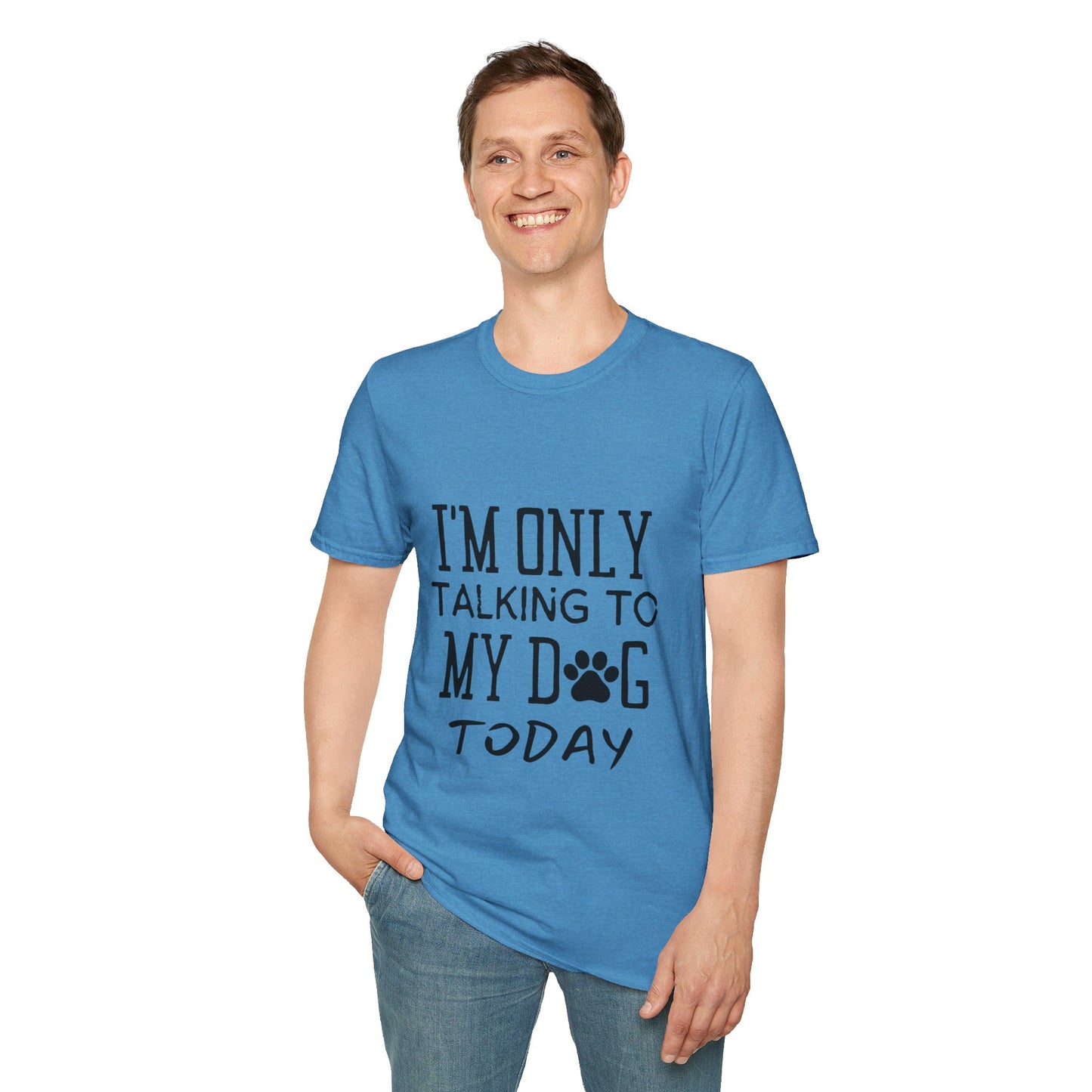 I'm Only Talking To My Dog Today T-shirt