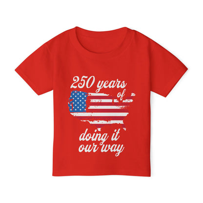 250 Years of Doing It Our Way Heavy Cotton™ Toddler T-shirt
