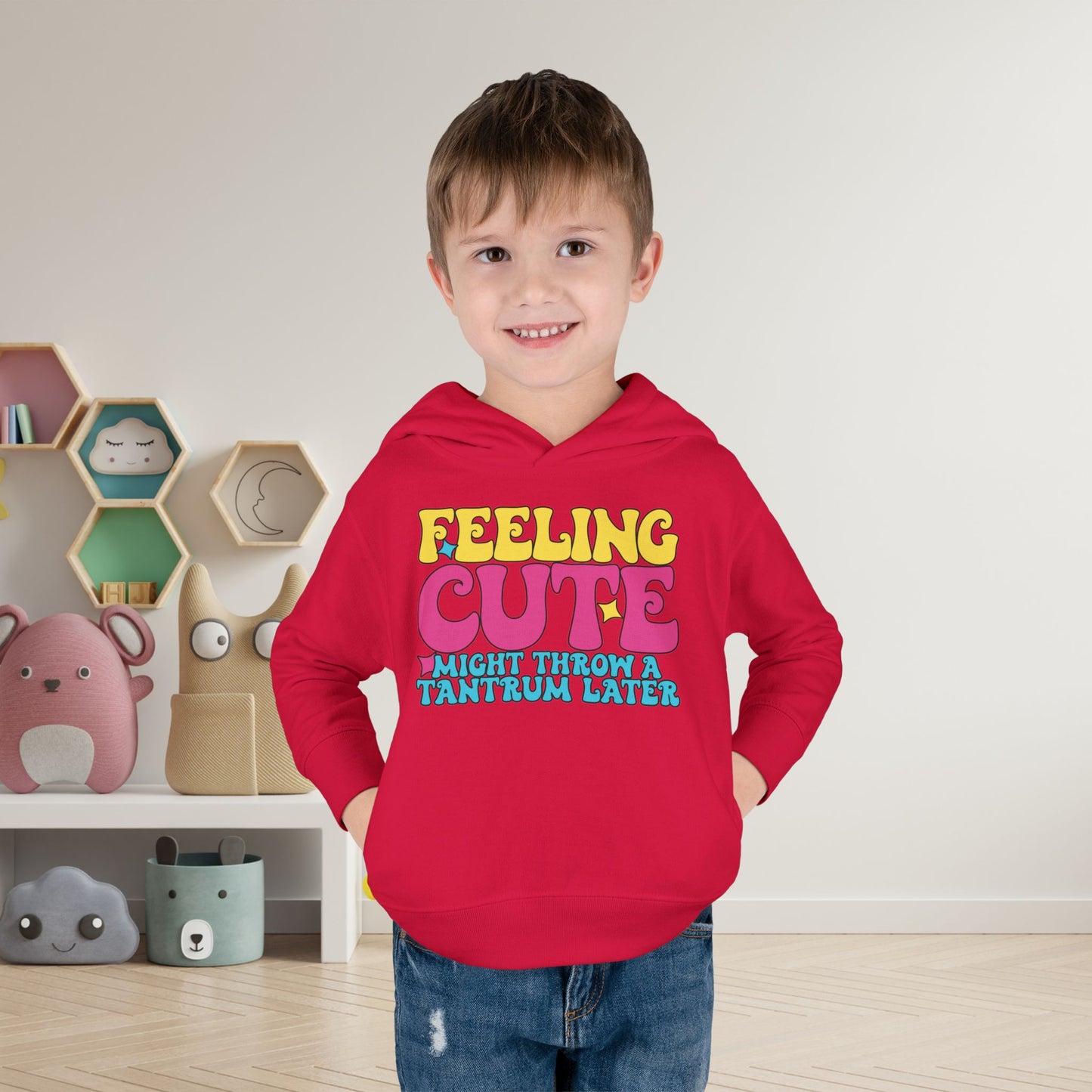 Feeling Cute Might Throw A Tantrum Later Toddler Hoodie