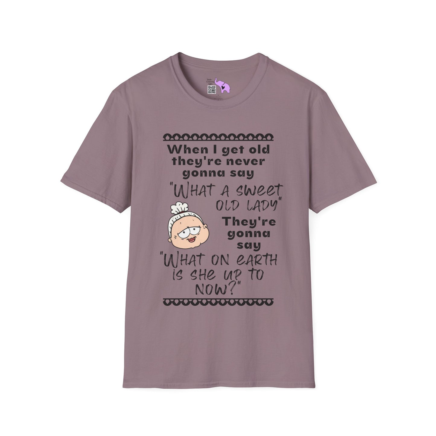 When I Get Old They're Never Gonna Say... Adult T-shirt