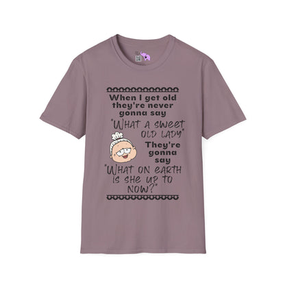 When I Get Old They're Never Gonna Say... Adult T-shirt