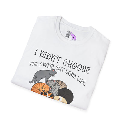I Didn't Choose The Crazy Cat Lady Life, It Chose Me Adult T-shirt