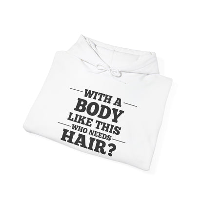 With A Body Like This Who Needs Hair? Adult Heavy Blend™ Hoodie