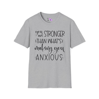You Are Stronger Than What's Making You Anxious Adult T-shirt