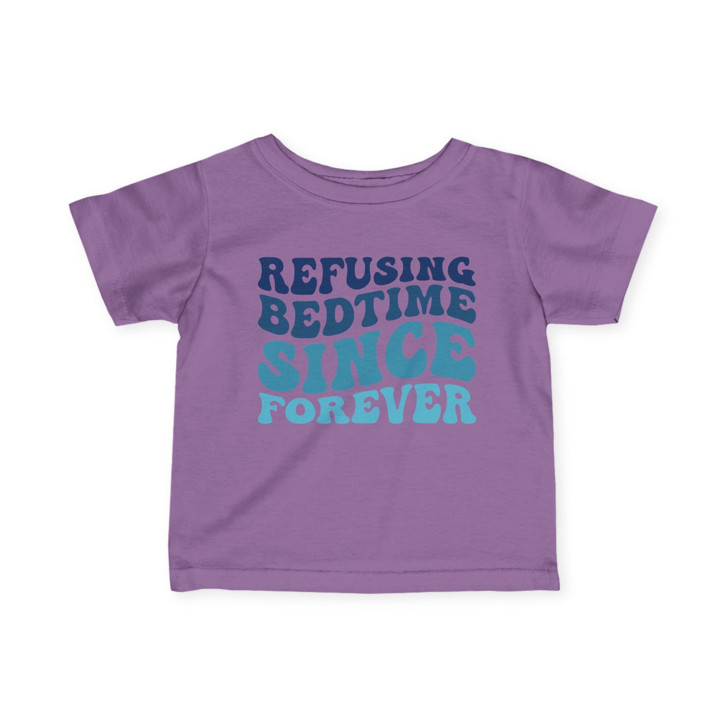 Refusing Bedtime Since Forever Infant Soft T-Shirt