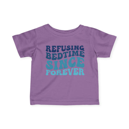 Refusing Bedtime Since Forever Infant Soft T-Shirt