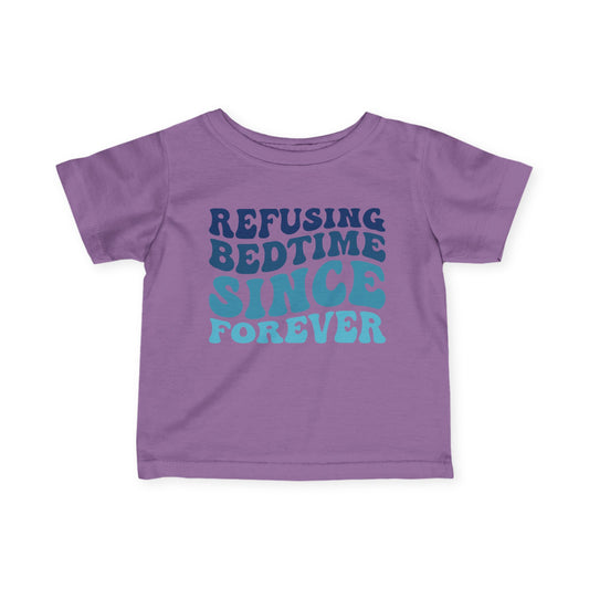 Refusing Bedtime Since Forever Infant Soft T-Shirt