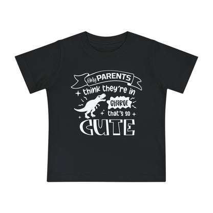 My Parents Think They're In Charge That's So Cute Infant T-Shirt