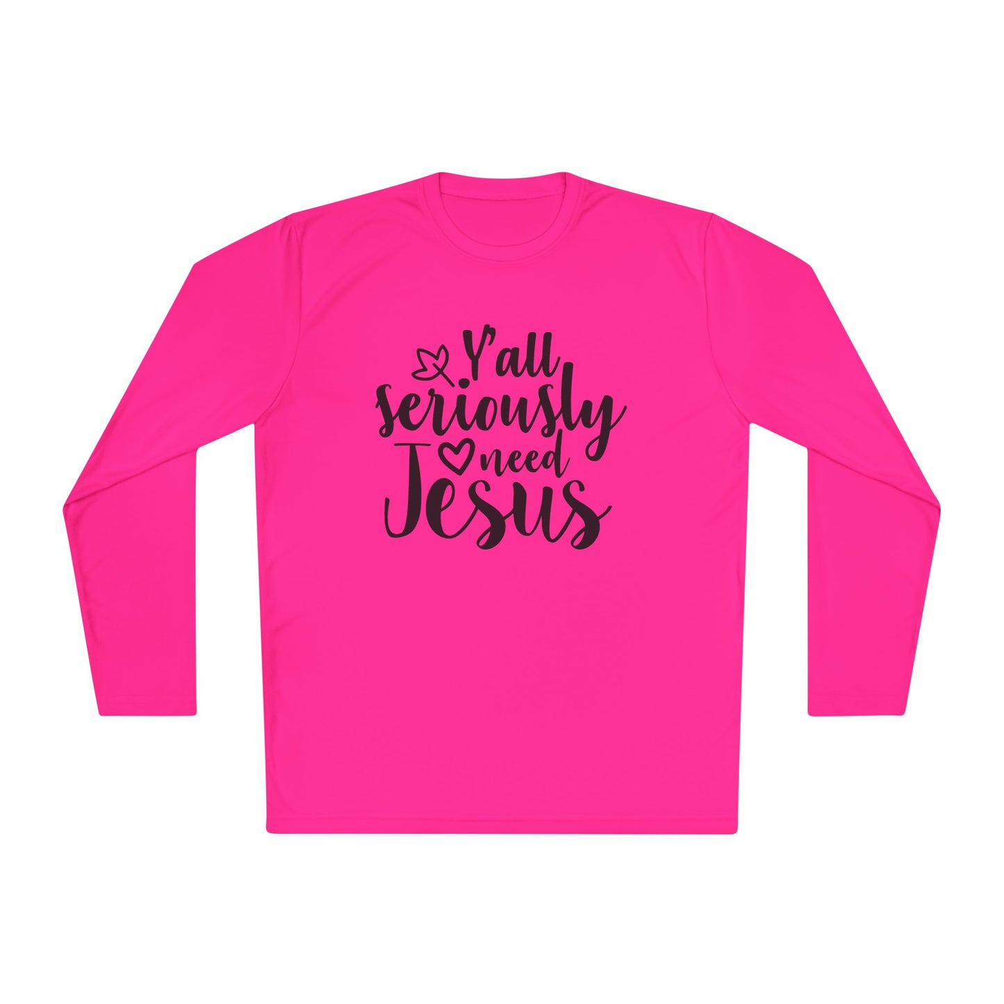 Y'all Seriously Need Jesus Adult Long Sleeve Tee